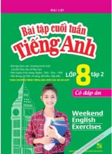 Bài tập cuối tuần Tiếng Anh Lớp 8 tập 2 - Có đáp án - Đại Lợi